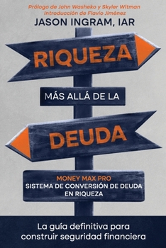 Paperback Riqueza más allá de la deuda: Money max pro sistema de conversión de deuda en riqueza: La guía definitiva para construir seguridad financiera [Spanish] Book