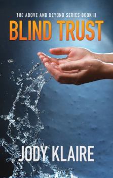 Blind Trust - Book #2 of the Above and Beyond