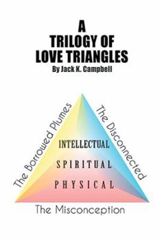 Paperback A Trilogy of Love Triangles: The Misconception the Borrowed Plumes the Disconnected Book