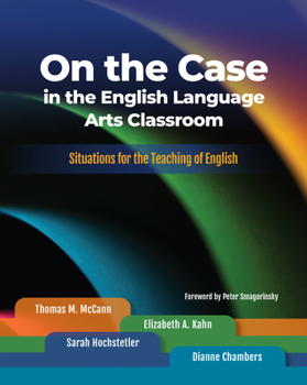 Paperback On the Case in the English Language Arts Classroom: Situations for the Teaching of English Book