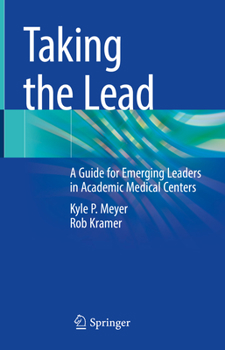 Hardcover Taking the Lead: A Guide for Emerging Leaders in Academic Medical Centers Book