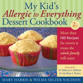 Paperback My Kid's Allergic to Everything Dessert Cookbook: More Than 100 Recipes for Sweets & Treats the Whole Family Will Enjoy Book