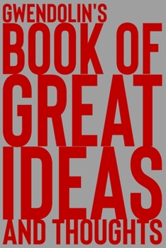 Paperback Gwendolin's Book of Great Ideas and Thoughts: 150 Page Dotted Grid and individually numbered page Notebook with Colour Softcover design. Book format: Book