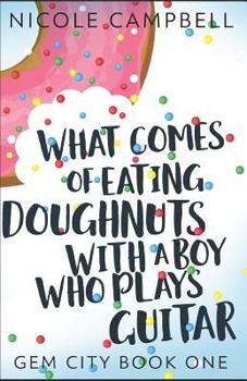 What Comes of Eating Doughnuts With a Boy Who Plays Guitar - Book #1 of the Gem City