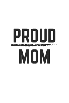 Paperback Proud Mom: Lined Notebook 6x9 inches with 120 pages Book