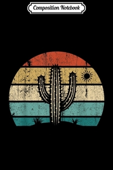 Composition Notebook: Retro Vintage Saguaro Cactus Cactus Sunset Opuntia Cactaceae  Journal/Notebook Blank Lined Ruled 6x9 100 Pages