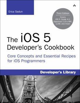 Paperback The iOS 5 Developer's Cookbook: Core Concepts and Essential Recipes for iOS Programmers Book