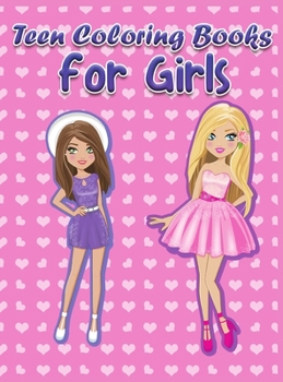 Teen Coloring Books for Girls: Relaxing Coloring Book for Girls with Cute Designs Animals, Various Patters and Drawings for Older Girls and Teenagers Relaxation and Stress Relief for Young Adults