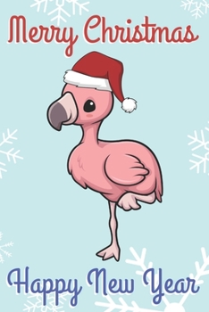 Paperback Merry Christmas Happy New Year: Chibi Kawaii Pink Flamingo Wearing a Red Santa Hat with Snow Notebook Cover. Great Journal Gift or Stocking Stuffer fo Book