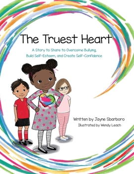 Paperback The Truest Heart: A Story to Share to Overcome bullying, Build Self-Esteem, and Create Self-Confidence Book