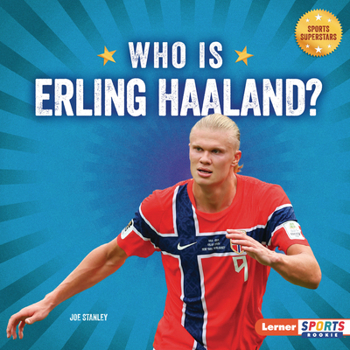 Who Is Erling Haaland? : Soccer Superstar