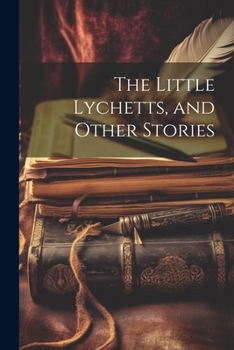 Paperback The Little Lychetts, and Other Stories Book