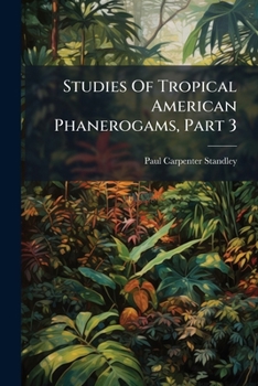 Paperback Studies of Tropical American Phanerogams, Part 3 Book