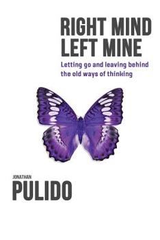 Paperback Right Mind Left Mine: Letting go and leaving behind the old ways of thinking Book