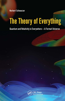 Hardcover The Theory of Everything: Quantum and Relativity Is Everywhere - A Fermat Universe Book