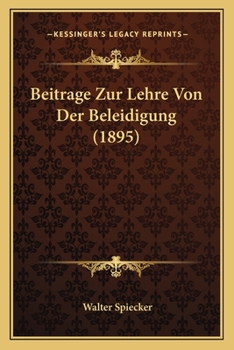 Paperback Beitrage Zur Lehre Von Der Beleidigung (1895) [German] Book