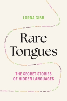 Hardcover Rare Tongues: The Secret Stories of Hidden Languages Book