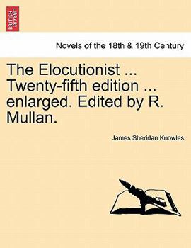 Paperback The Elocutionist ... Twenty-Fifth Edition ... Enlarged. Edited by R. Mullan. Book