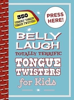 Hardcover Belly Laugh Totally Terrific Tongue Twisters for Kids: 350 Terribly Tangled Tongue Twisters! Book