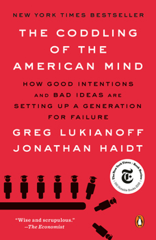 Paperback The Coddling of the American Mind: How Good Intentions and Bad Ideas Are Setting Up a Generation for Failure Book
