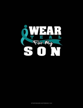 Paperback I Wear Teal For My Son: Storyboard Notebook 1.85:1 Book