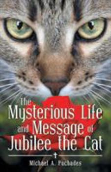 Paperback The Mysterious Life and Message of Jubilee the Cat Book