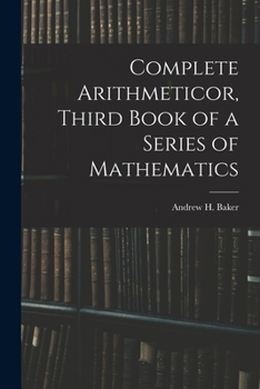 Paperback Complete Arithmeticor, Third Book of a Series of Mathematics Book