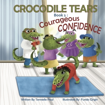 Paperback Crocodile Tears Book 1: Courageous Confidence Book