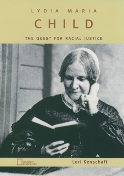 Lydia Maria Child: The Quest for Racial Justice - Book  of the Oxford Portraits