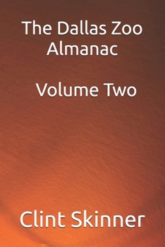 The Dallas Zoo Almanac : Volume Two