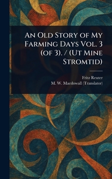 Hardcover An Old Story of My Farming Days Vol. 3 (of 3). / (Ut Mine Stromtid) Book