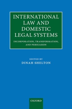 Hardcover International Law and Domestic Legal Systems: Incorporation, Transformation, and Persuasion Book