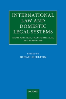 International Law and Domestic Legal Systems: Incorporation, Transformation, and Persuasion