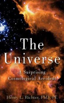 Paperback The Universe: A Surprising Cosmological Accident Book