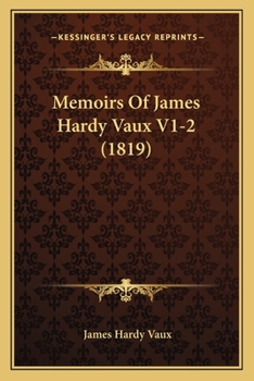 Paperback Memoirs Of James Hardy Vaux V1-2 (1819) Book