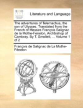 Paperback The Adventures of Telemachus, the Son of Ulysses. Translated from the French of Messire Franois Salignac de La Mothe-Fenelon, Archbishop of Cambray. b Book