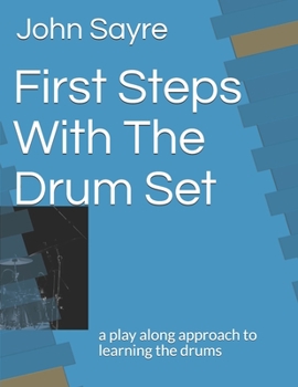 Paperback First Steps With The Drum Set: a play along approach to learning the drums Book