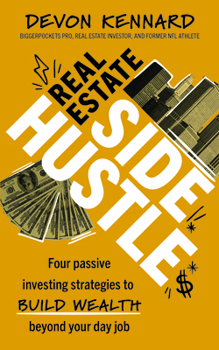 Hardcover Real Estate Side Hustle: Four Passive Investing Strategies to Build Wealth Beyond Your Day Job Book