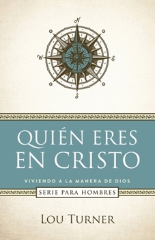 Quién eres en Cristo (Viviendo a la Manera de Dios) (Spanish Edition)