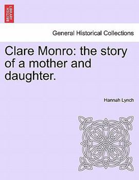 Paperback Clare Monro: The Story of a Mother and Daughter. Book