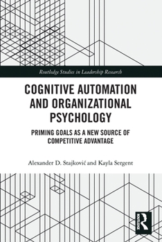 Paperback Cognitive Automation and Organizational Psychology: Priming Goals as a New Source of Competitive Advantage Book