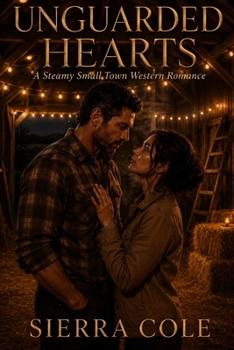 Paperback Unguarded Hearts: A Steamy Small Town Western Romance (Maple Ridge) Book