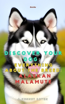Paperback Discover your dog: Everything about the breed: Alaskan Malamute Book