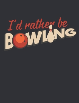 Paperback I'd Rather Be Bowling: Bowling Notebook, Blank Paperback Book for Bowler, 150 pages, college ruled Book