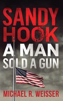 Paperback Sandy Hook: A Man Sold A Gun Book