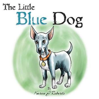 Paperback The Little Blue Dog: The story of a shelter dog waiting to be rescued. Book