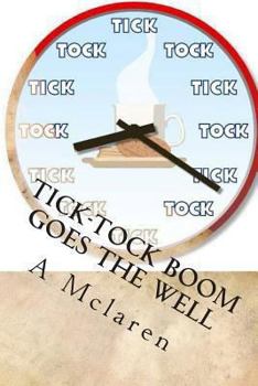 Paperback Tick-Tock BOOM Goes The Well: My book is a story of my struggles and my motivation.What kept me going and what i struggled with.And also about my dr Book