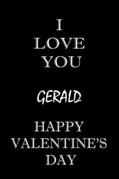 i love you Gerald happy valentine's day: composition notebook :valentine's day gift for an happy valentine day gratitude your lover
