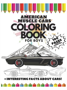 Hardcover American Muscle Cars Coloring Book for Boys, 100 Pages: + Interesting Facts about Cars + Positive Affirmations Book