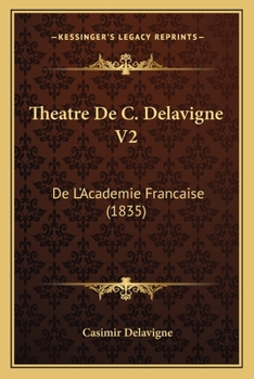 Theatre De C. Delavigne V2: De L'Academie Francaise (1835)